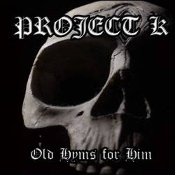 Project K : Old Hyms for Him